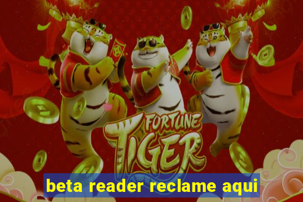 beta reader reclame aqui